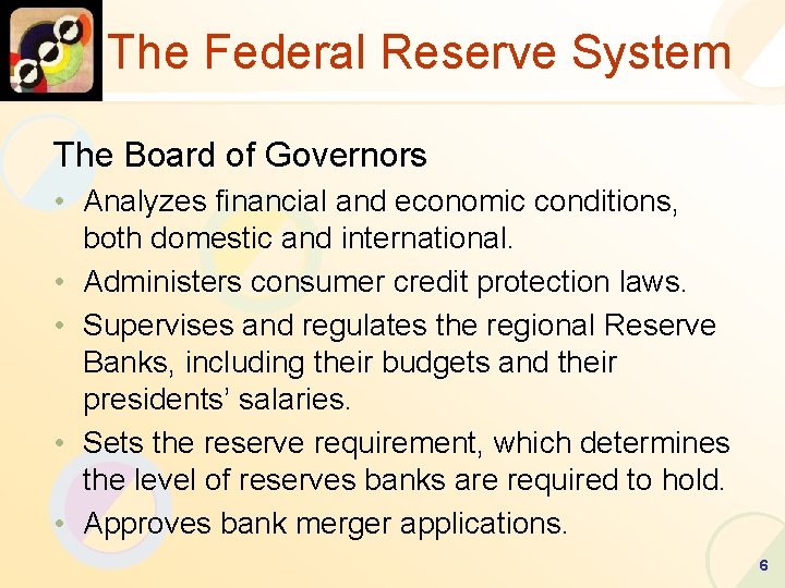 The Federal Reserve System The Board of Governors • Analyzes financial and economic conditions,