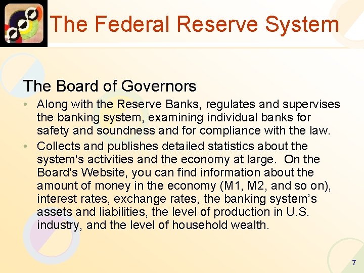 The Federal Reserve System The Board of Governors • Along with the Reserve Banks,
