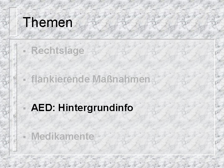 Themen § Rechtslage § flankierende Maßnahmen § AED: Hintergrundinfo § Medikamente 