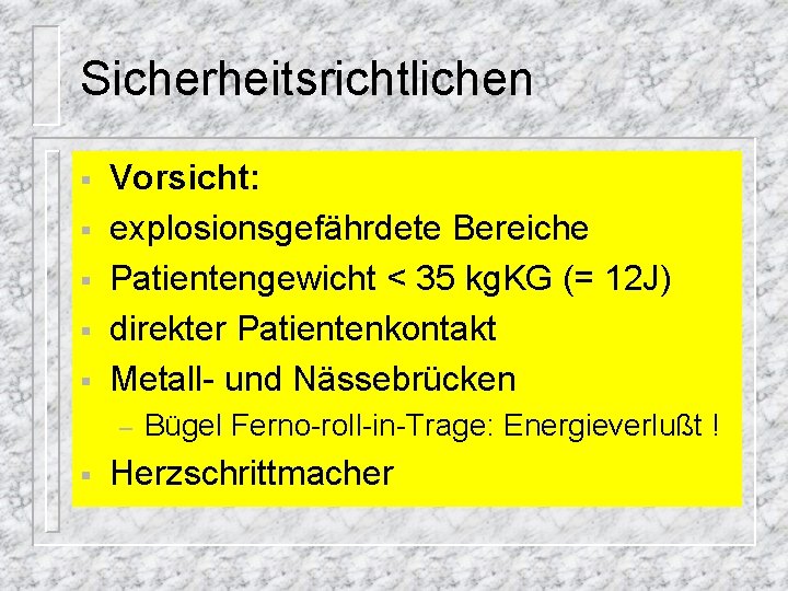 Sicherheitsrichtlichen § § § Vorsicht: explosionsgefährdete Bereiche Patientengewicht < 35 kg. KG (= 12