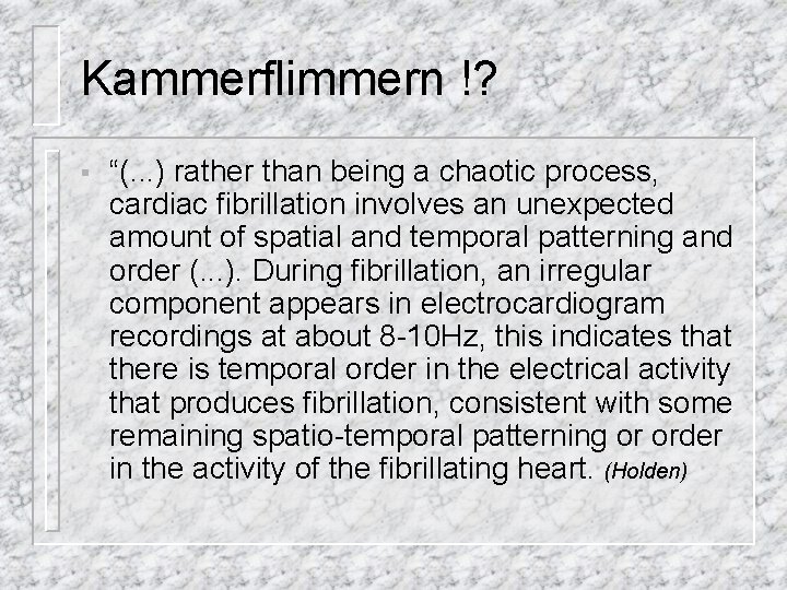 Kammerflimmern !? § “(. . . ) rather than being a chaotic process, cardiac