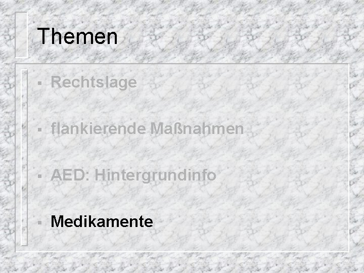 Themen § Rechtslage § flankierende Maßnahmen § AED: Hintergrundinfo § Medikamente 