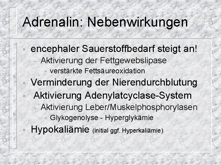 Adrenalin: Nebenwirkungen § encephaler Sauerstoffbedarf steigt an! – Aktivierung der Fettgewebslipase § § §