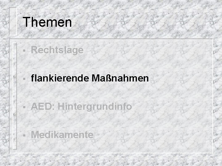 Themen § Rechtslage § flankierende Maßnahmen § AED: Hintergrundinfo § Medikamente 