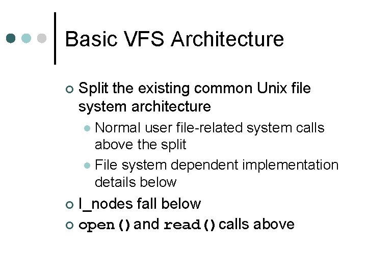 Basic VFS Architecture ¢ Split the existing common Unix file system architecture Normal user
