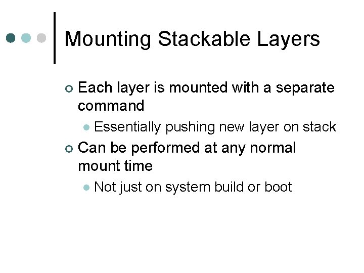Mounting Stackable Layers ¢ Each layer is mounted with a separate command l ¢