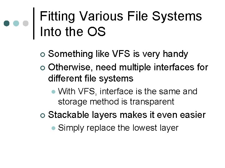 Fitting Various File Systems Into the OS Something like VFS is very handy ¢