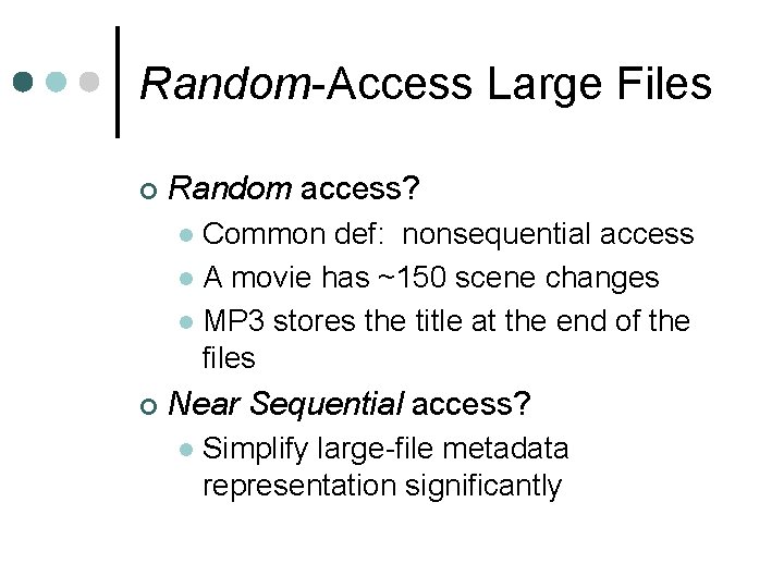 Random-Access Large Files ¢ Random access? Common def: nonsequential access l A movie has