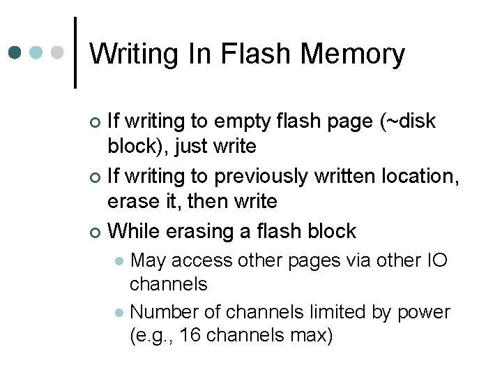 Writing In Flash Memory If writing to empty flash page (~disk block), just write