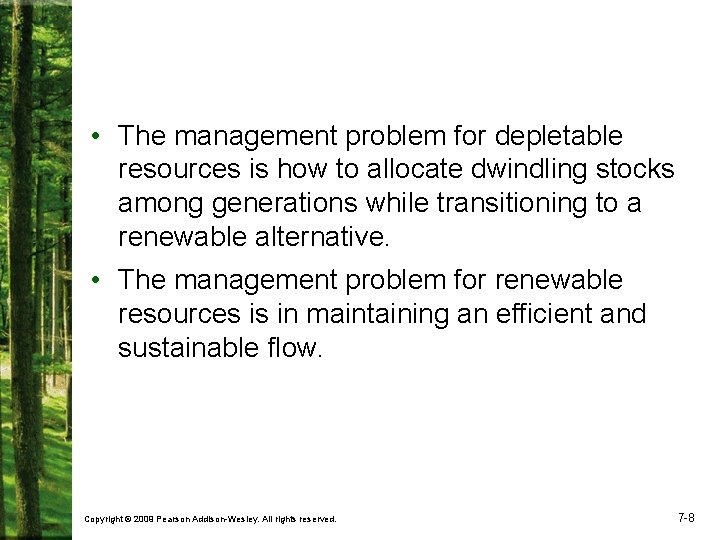  • The management problem for depletable resources is how to allocate dwindling stocks