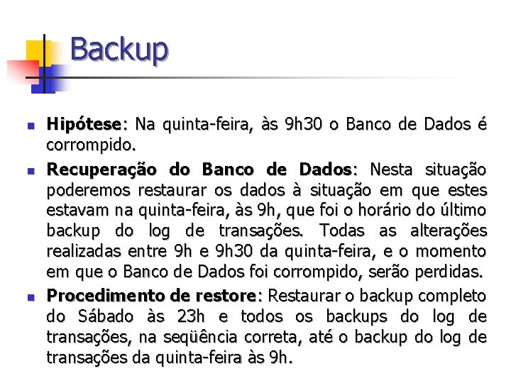 Backup n n n Hipótese: Na quinta-feira, às 9 h 30 o Banco de