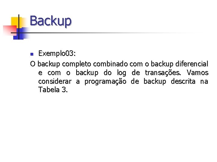 Backup Exemplo 03: O backup completo combinado com o backup diferencial e com o