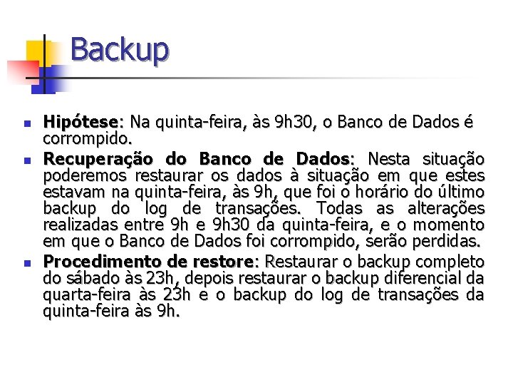 Backup n n n Hipótese: Na quinta-feira, às 9 h 30, o Banco de