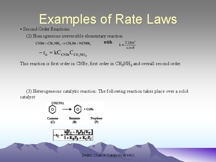 Examples of Rate Laws • Second Order Reactions (2) Homogeneous irreversible elementary reaction with