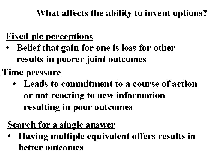 What affects the ability to invent options? Fixed pie perceptions • Belief that gain