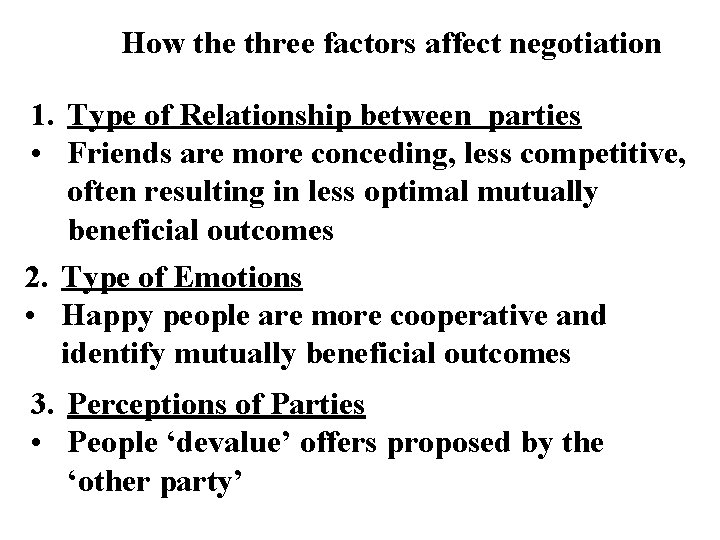 How the three factors affect negotiation 1. Type of Relationship between parties • Friends