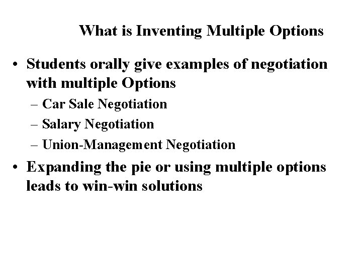 What is Inventing Multiple Options • Students orally give examples of negotiation with multiple