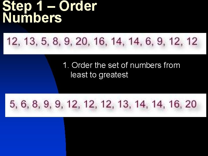 Step 1 – Order Numbers 1. Order the set of numbers from least to