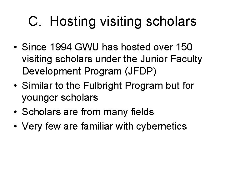 C. Hosting visiting scholars • Since 1994 GWU has hosted over 150 visiting scholars