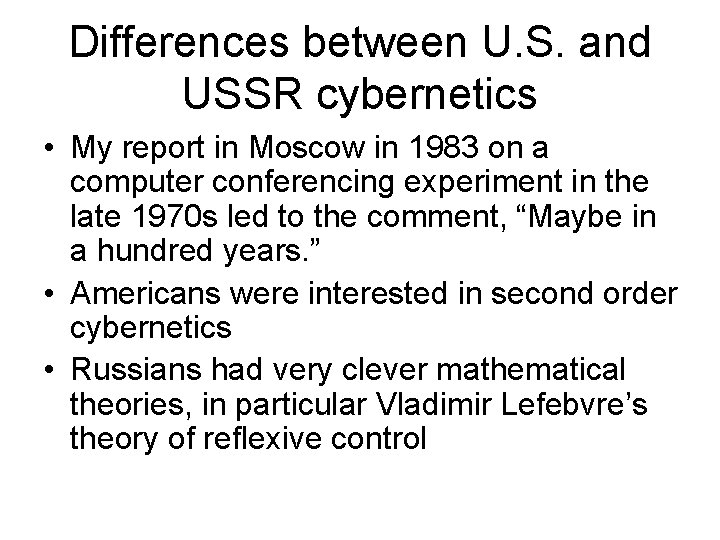Differences between U. S. and USSR cybernetics • My report in Moscow in 1983
