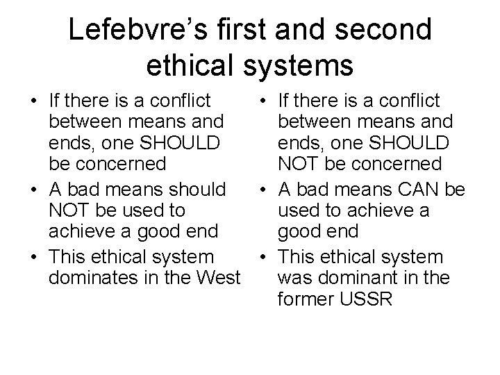 Lefebvre’s first and second ethical systems • If there is a conflict between means