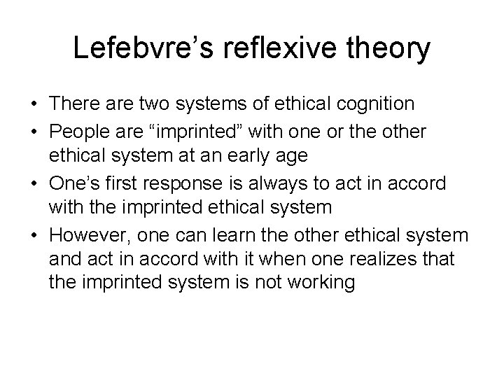 Lefebvre’s reflexive theory • There are two systems of ethical cognition • People are