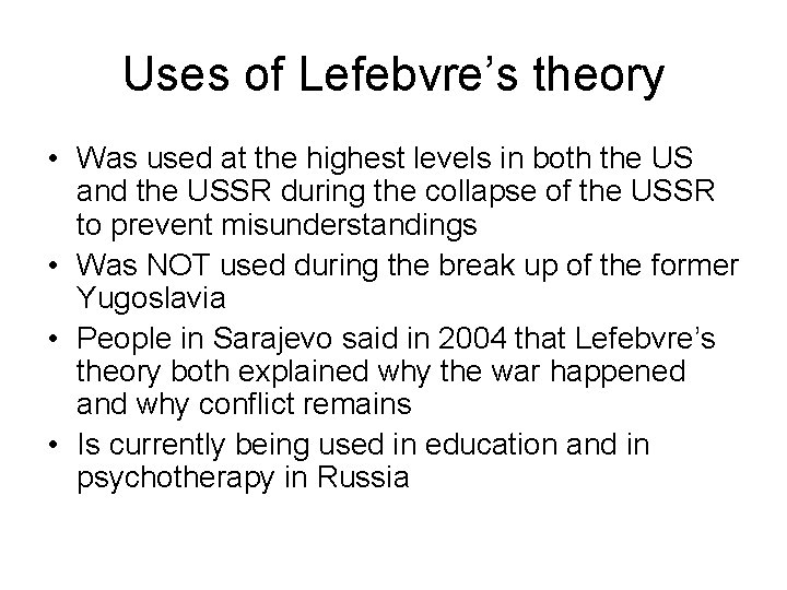 Uses of Lefebvre’s theory • Was used at the highest levels in both the