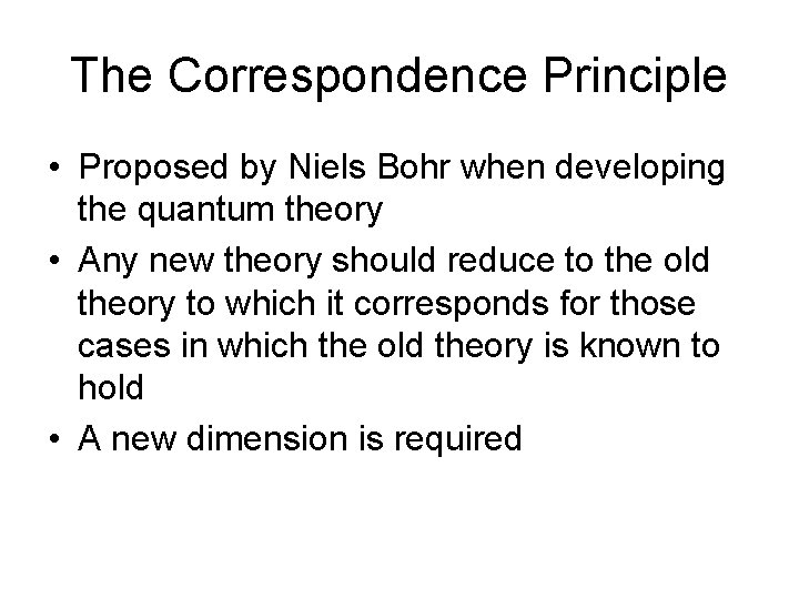 The Correspondence Principle • Proposed by Niels Bohr when developing the quantum theory •