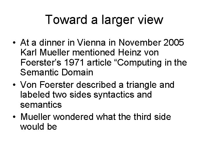 Toward a larger view • At a dinner in Vienna in November 2005 Karl