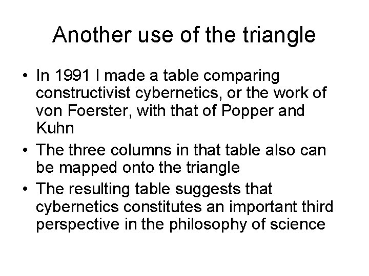 Another use of the triangle • In 1991 I made a table comparing constructivist