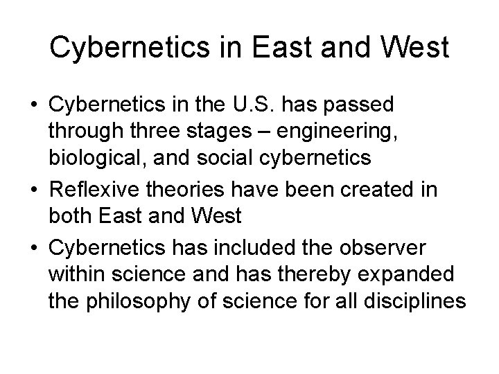 Cybernetics in East and West • Cybernetics in the U. S. has passed through