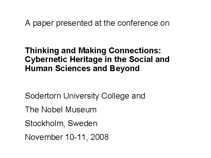 A paper presented at the conference on Thinking and Making Connections: Cybernetic Heritage in