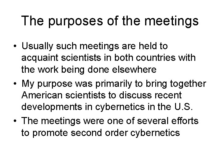 The purposes of the meetings • Usually such meetings are held to acquaint scientists