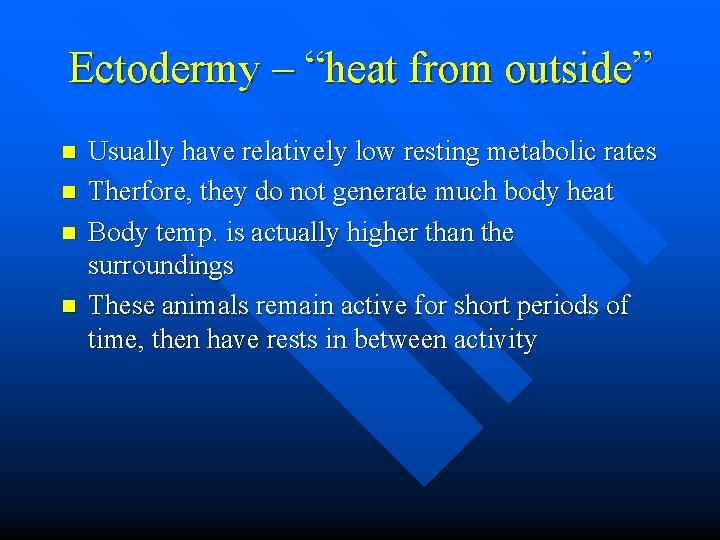 Ectodermy – “heat from outside” n n Usually have relatively low resting metabolic rates