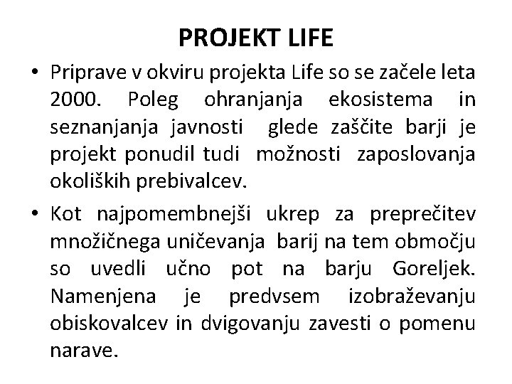 PROJEKT LIFE • Priprave v okviru projekta Life so se začele leta 2000. Poleg