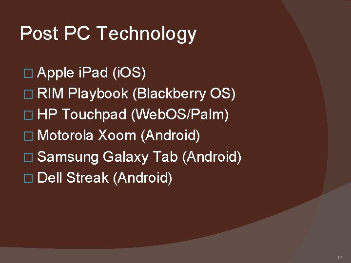 Post PC Technology � Apple i. Pad (i. OS) � RIM Playbook (Blackberry OS)