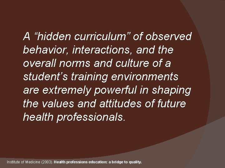 A “hidden curriculum” of observed behavior, interactions, and the overall norms and culture of