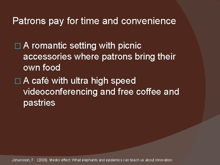 Patrons pay for time and convenience �A romantic setting with picnic accessories where patrons