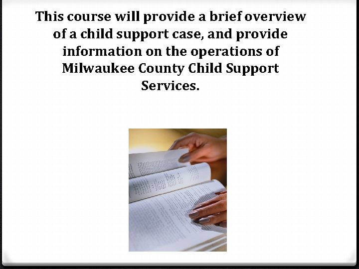 This course will provide a brief overview of a child support case, and provide