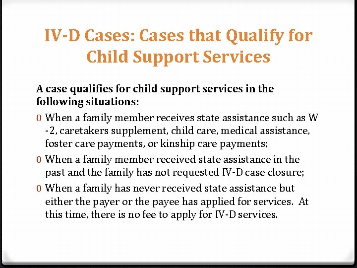 IV-D Cases: Cases that Qualify for Child Support Services A case qualifies for child