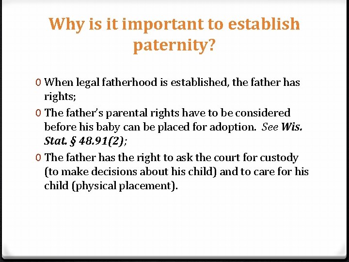Why is it important to establish paternity? 0 When legal fatherhood is established, the