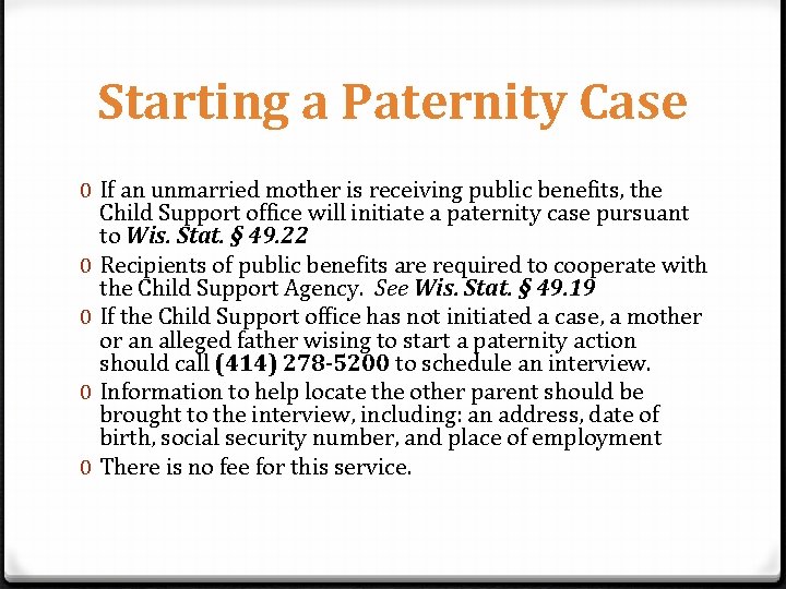 Starting a Paternity Case 0 If an unmarried mother is receiving public benefits, the