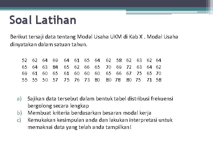 Soal Latihan Berikut tersaji data tentang Modal Usaha UKM di Kab X. Modal Usaha