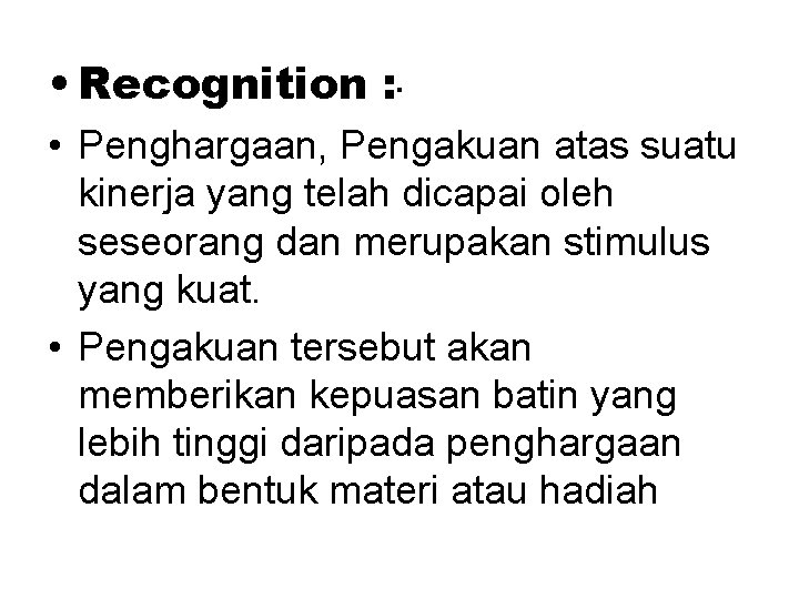  • Recognition : . • Penghargaan, Pengakuan atas suatu kinerja yang telah dicapai