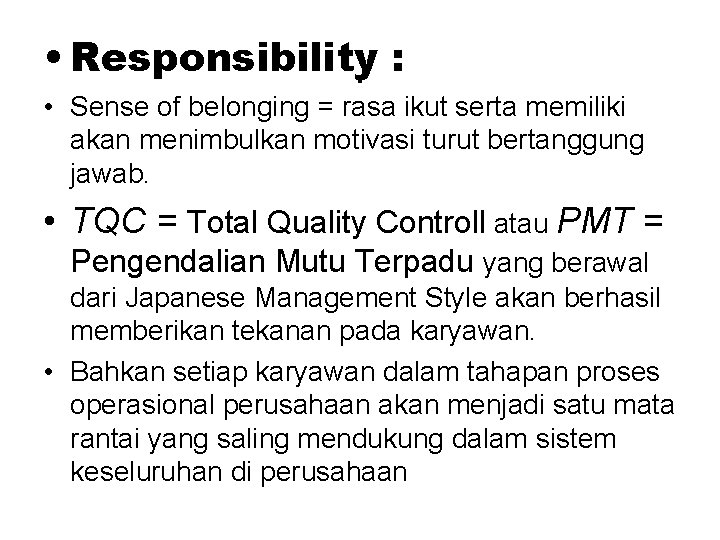  • Responsibility. : • Sense of belonging = rasa ikut serta memiliki akan