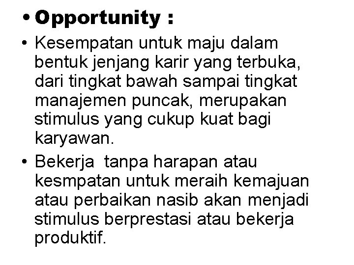  • Opportunity : . • Kesempatan untuk maju dalam bentuk jenjang karir yang