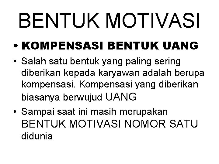 BENTUK MOTIVASI • KOMPENSASI BENTUK UANG • Salah satu bentuk yang paling sering diberikan