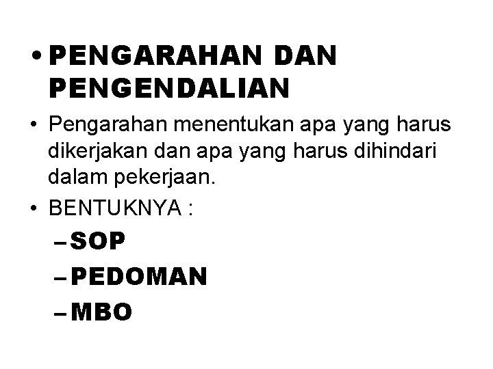 . DAN • PENGARAHAN PENGENDALIAN • Pengarahan menentukan apa yang harus dikerjakan dan apa