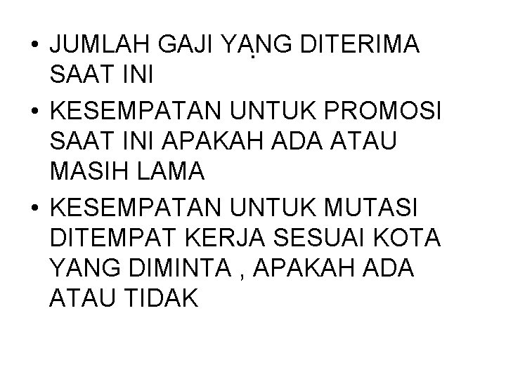  • JUMLAH GAJI YANG. DITERIMA SAAT INI • KESEMPATAN UNTUK PROMOSI SAAT INI