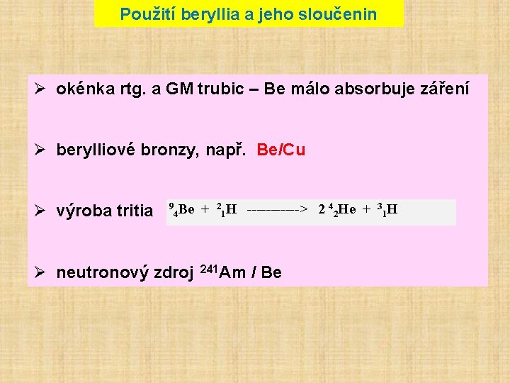 Použití beryllia a jeho sloučenin Ø okénka rtg. a GM trubic – Be málo
